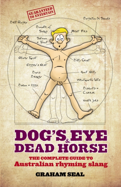 Dog's Eye and Dead Horse : The Complete Guide to Australian Rhyming Slang, EPUB eBook
