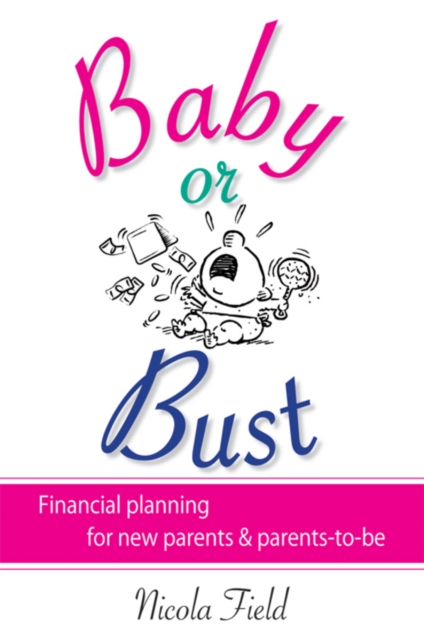 Baby or Bust : Financial Planning for New Parents and Parents-to-be, Paperback / softback Book