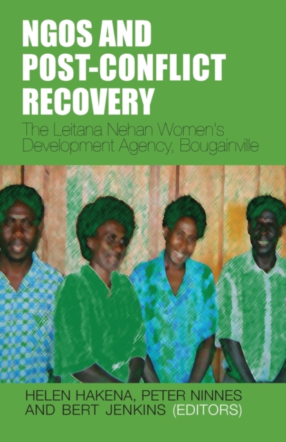 NGOs and Post Conflict Recovery : The Leitana Nehan's Women's Development Agency, Paperback / softback Book