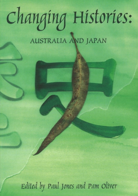 Changing Histories : Australia and Japan, Paperback / softback Book