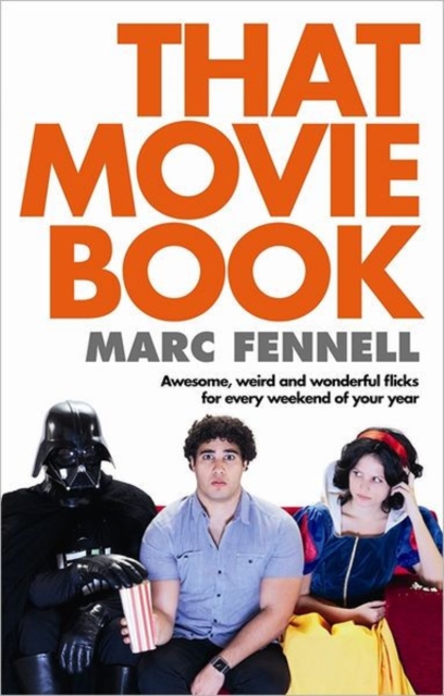 That Movie Book : Awesome, Weird and Wonderful Flicks for Every Weekend of Your Year, Paperback / softback Book
