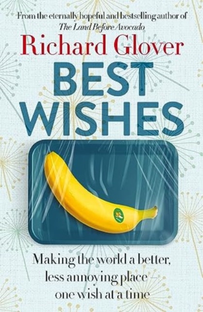 Best Wishes : The funny new book from the bestselling, much loved and eternally hopeful author of The Land Before Avocado and Flesh Wounds, Paperback / softback Book