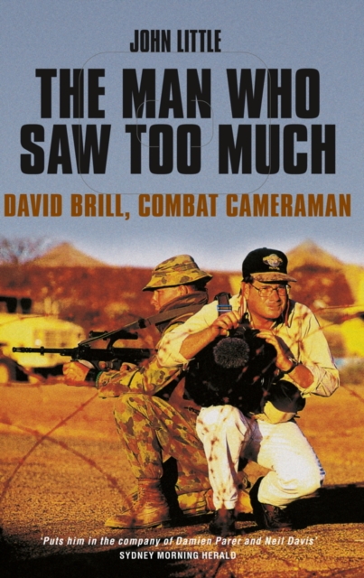The Man Who Saw Too Much : David Brill, combat cameraman, EPUB eBook