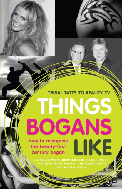 Things Bogans Like : Tribal tatts to reality tv: how to recognise the twenty-first century bogan, EPUB eBook