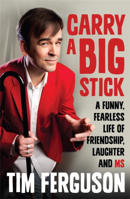 Carry a Big Stick : A funny, fearless life of friendship, laughter and MS, Paperback / softback Book