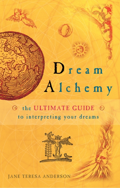 Dream Alchemy : The ultimate guide to interpreting your dreams, EPUB eBook