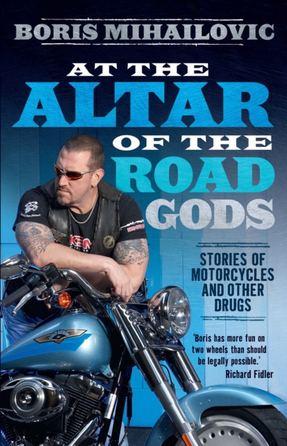 At the Altar of the Road Gods : Stories of motorcycles and other drugs, EPUB eBook