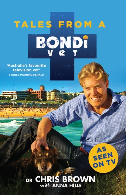 Tales from a Bondi Vet : An international hit TV series, Paperback / softback Book