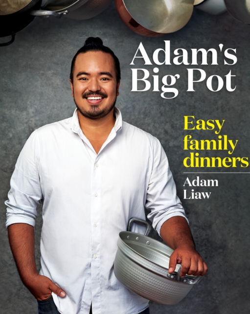 Adam's Big Pot:  Easy Family Dinners : Easy Family Dinners, EPUB eBook