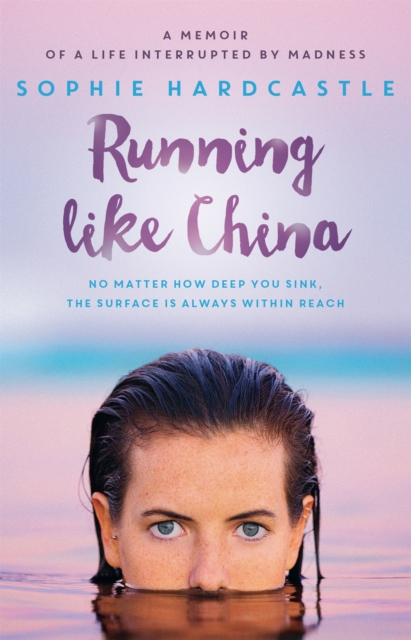 Running Like China : A memoir of a life interrupted by madness, Paperback / softback Book