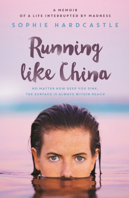 Running Like China : A memoir of a life interrupted by madness, EPUB eBook