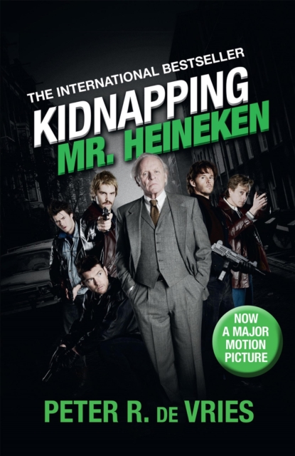 Kidnapping Mr. Heineken : A critically acclaimed international bestseller, EPUB eBook