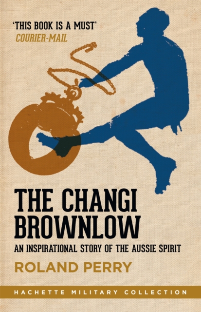 The Changi Brownlow : An inspirational story of the Aussie spirit, Paperback / softback Book