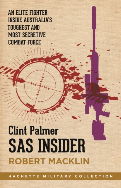 SAS Insider : An elite SAS fighter on life in Australia's toughest and most secretive combat force, Paperback Book