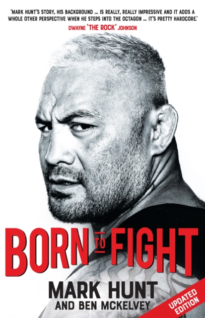 Born to Fight : The bestselling story of UFC champion Mark Hunt, the real life Rocky, EPUB eBook