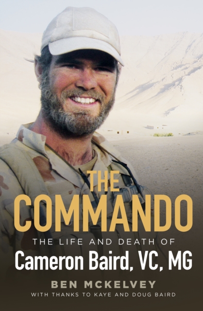 The Commando : The life and death of Cameron Baird, VC, MG, EPUB eBook