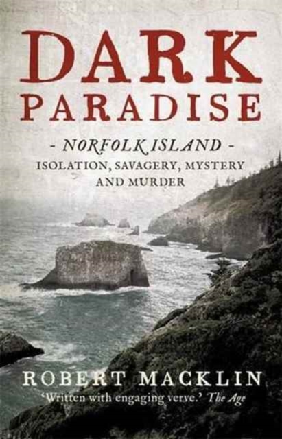 Dark Paradise : Norfolk Island - isolation, savagery, mystery and murder, Paperback Book