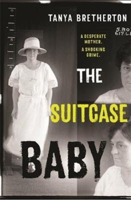 The Suitcase Baby : The heartbreaking true story of a shocking crime in 1920s Sydney, Paperback / softback Book
