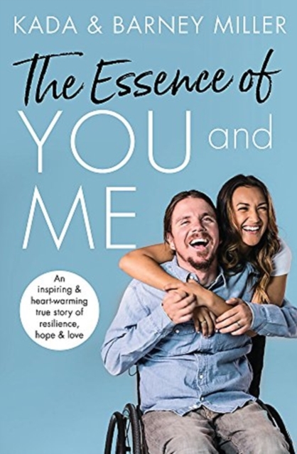 The Essence of You and Me : An inspiring and heartwarming true story of resilience, hope and love, Paperback / softback Book