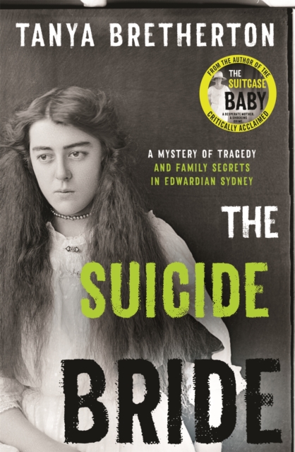 The Suicide Bride : A mystery of tragedy and family secrets in Edwardian Sydney, Paperback / softback Book