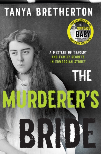 The Murderer's Bride : A mystery of tragedy and family secrets in Edwardian Sydney, EPUB eBook
