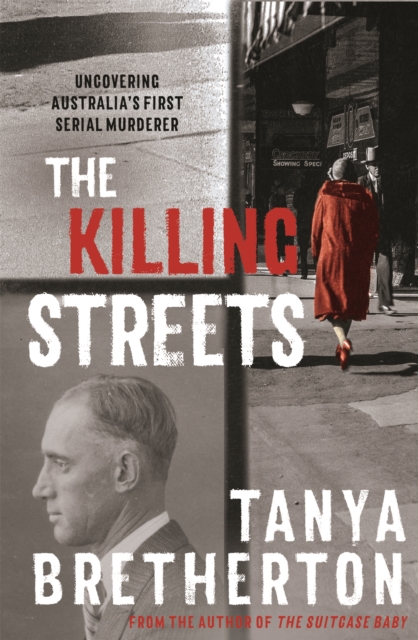 The Killing Streets : Uncovering Australia's first serial murderer, Paperback / softback Book
