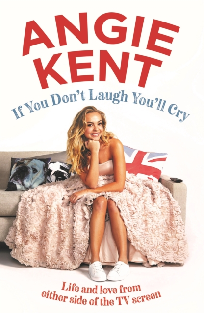 If You Don't Laugh You'll Cry : Life and love from either side of the TV screen, Paperback / softback Book