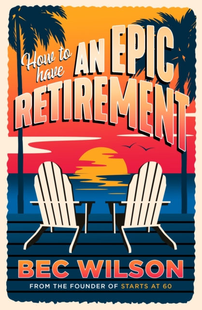 How to Have an Epic Retirement, Paperback / softback Book