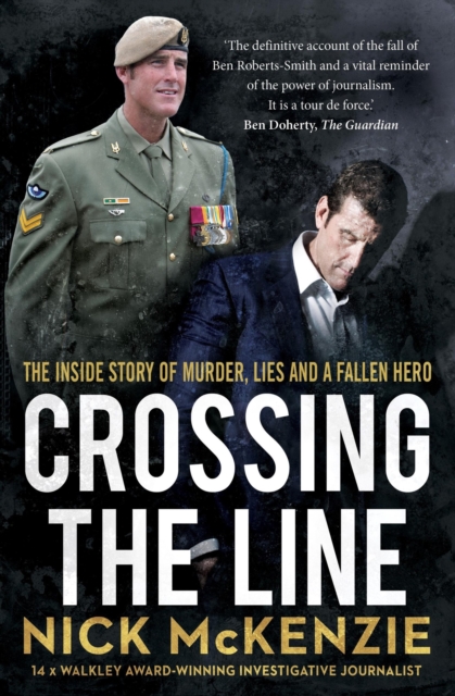 Crossing the Line : The explosive inside story behind the Ben Roberts-Smith headlines, Paperback / softback Book