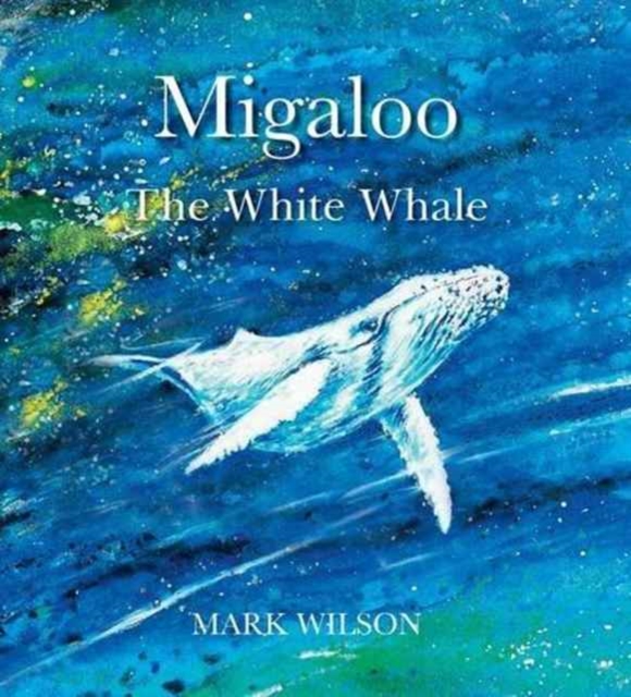 Migaloo, the White Whale, Hardback Book