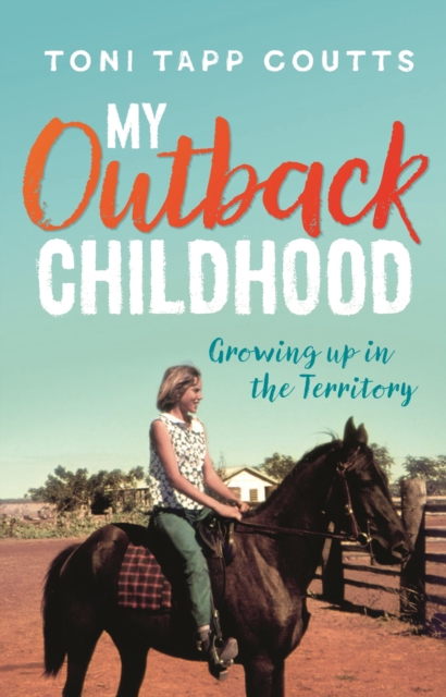 My Outback Childhood (younger readers) : Growing up in the Territory, EPUB eBook