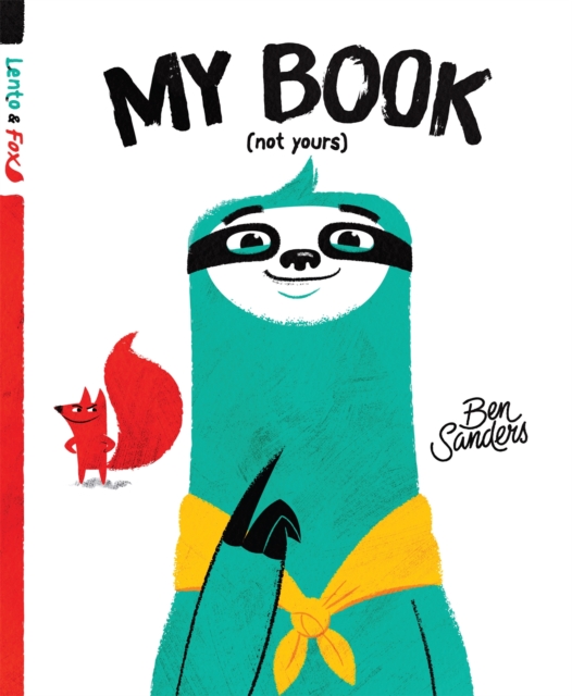 My Book (Not Yours) : Lento and Fox - Book 1, Hardback Book