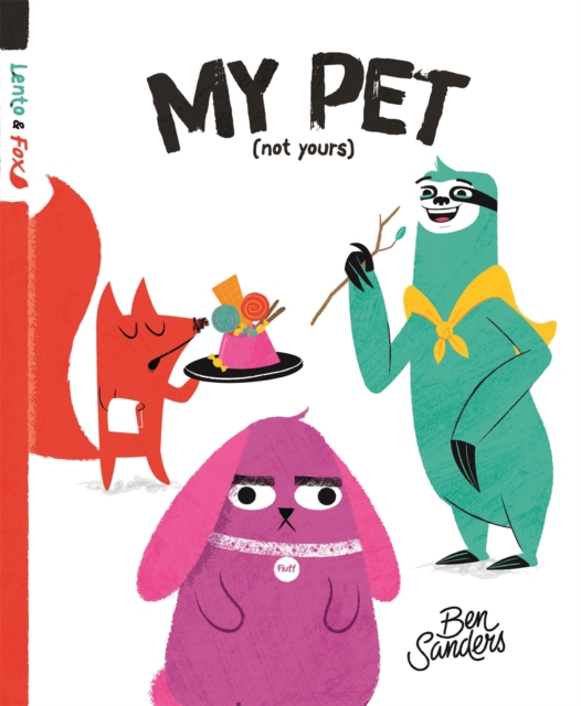 My Pet (Not Yours) : Lento and Fox - Book 2, Hardback Book