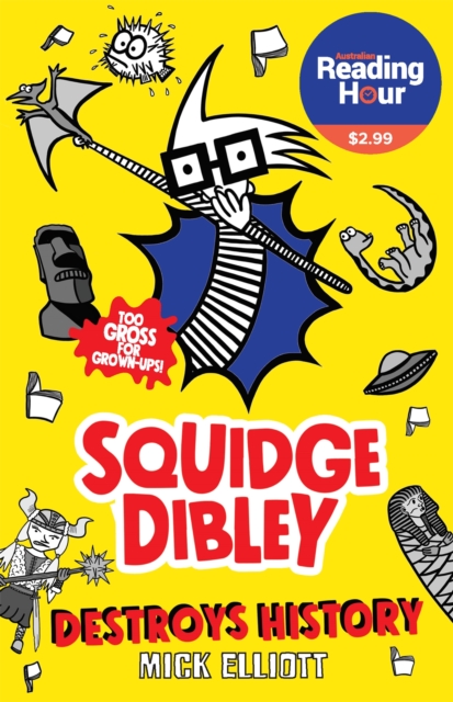 Squidge Dibley Destroys History : Australian Reading Hour Special Edition, Paperback / softback Book