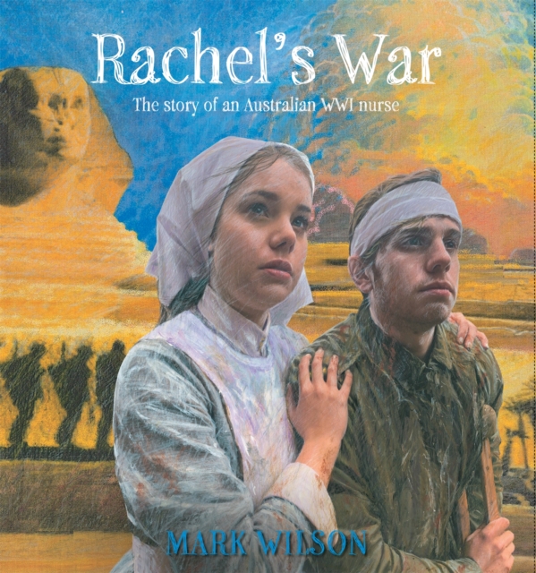 Rachel's War : The Story of an Australian WWI Nurse, Hardback Book