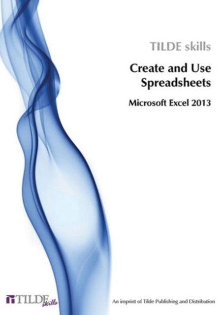 Create and Use Spreadsheets : Microsoft Excel 2013, Paperback / softback Book