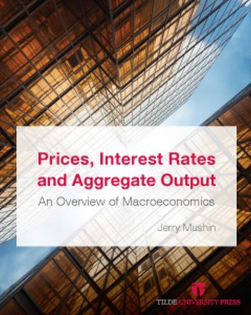 Prices, Interest Rates and Aggregate Output : An Overview of Macroeconomics, Paperback / softback Book