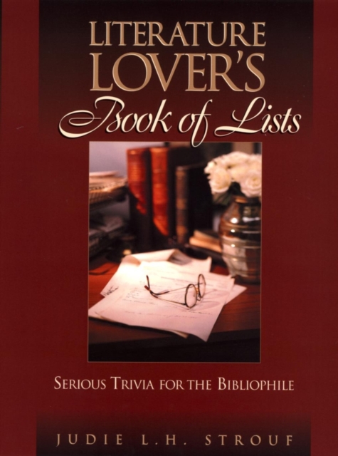 The Literature Lover's Book of Lists : Serious Trivia for the Bibliophile, Paperback / softback Book