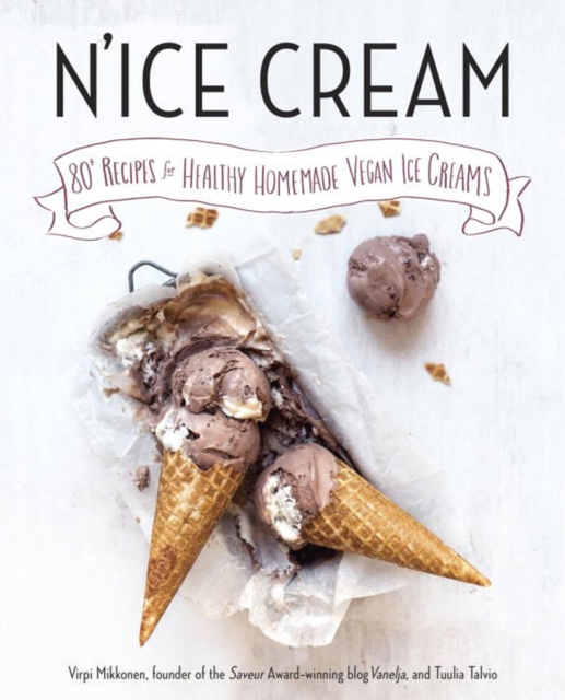 N'ice Cream : 80+ Recipes for Healthy, Homemade Vegan Ice Creams, Paperback / softback Book