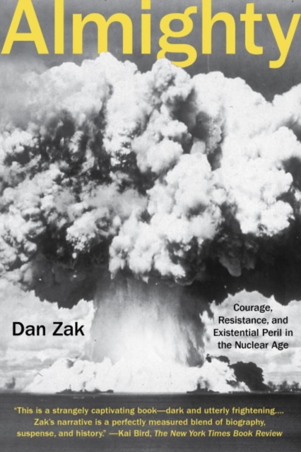Almighty : Courage, Resistance, and Existential Peril in the Nuclear Age, Paperback / softback Book