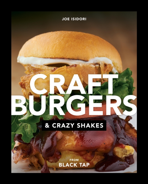 Craft Burgers and Crazy Shakes from Black Tap, EPUB eBook