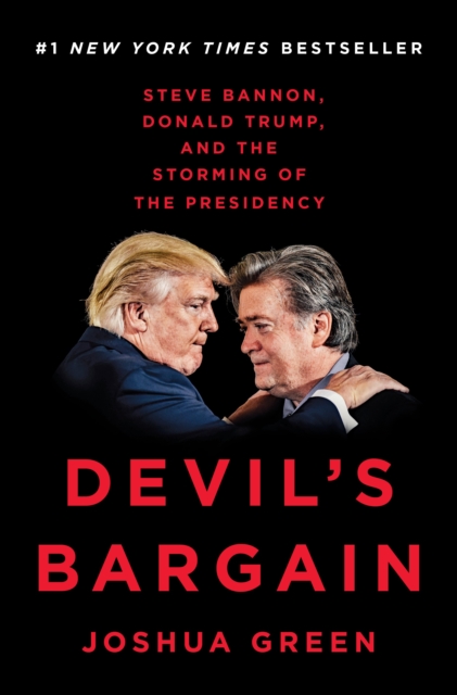 Devil's Bargain : Steve Bannon, Donald Trump and the Storming of the  Presidency, Hardback Book