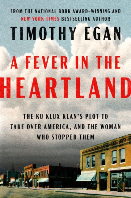 A Fever In The Heartland : The Ku Klux Klan's Plot to Take Over America, and the Woman Who Stopped Them, Hardback Book