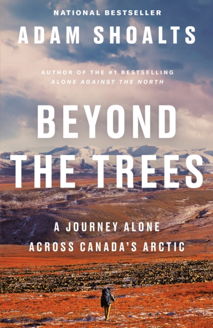 Beyond The Trees : A Journey Alone Across Canada's Arctic, Paperback / softback Book