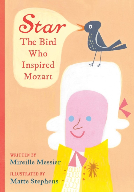 Star: The Bird Who Inspired Mozart, Hardback Book