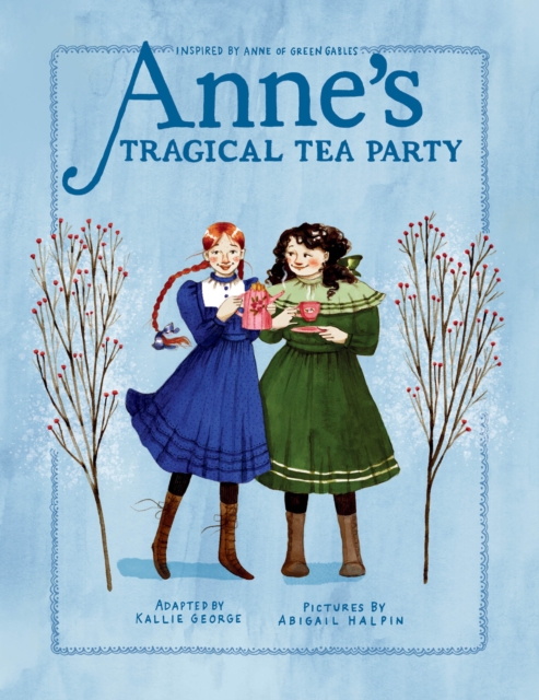 Anne's Tragical Tea Party : Inspired by Anne of Green Gables, Hardback Book