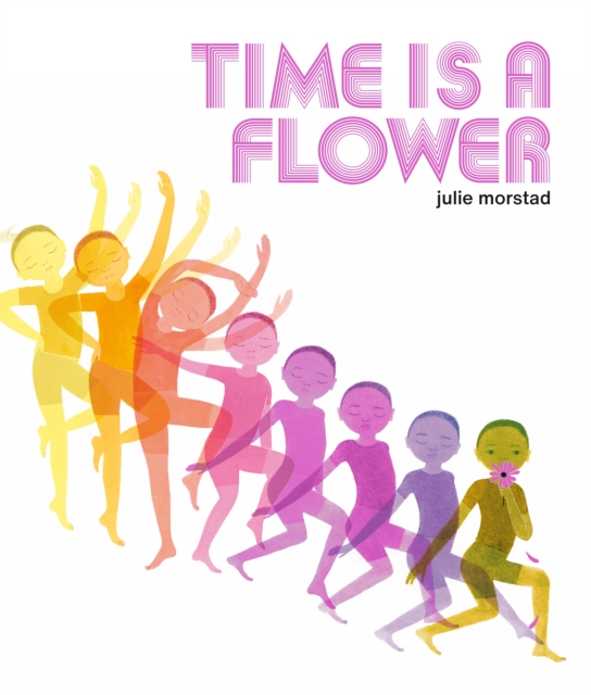 Time Is A Flower, Hardback Book