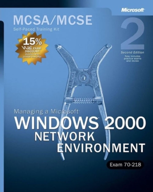 Managing a Microsoft (R) Windows (R) 2000 Network Environment, Second Edition : MCSA/MCSE Self-Paced Training Kit (Exam 70-218), Mixed media product Book
