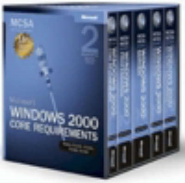 Microsoft (R) Windows (R) 2000 Core Requirements, Exams 70-210, 70-215, 70-216, and 70-218, Second Edition : MCSA Self-Paced Training Kit, Mixed media product Book
