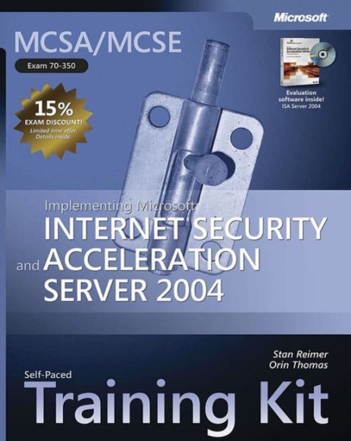 Implementing Microsoft (R) Internet Security and Acceleration Server 2004 : MCSA/MCSE Self-Paced Training Kit (Exam 70-350), Mixed media product Book